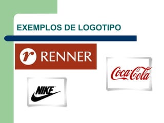EXEMPLOS DE LOGOTIPO




                        
 