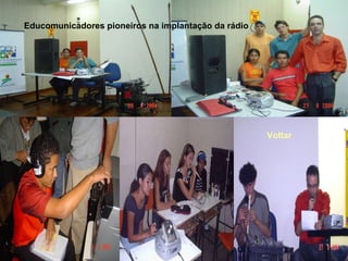 Voltar Educomunicadores pioneiros na implantação da rádio 