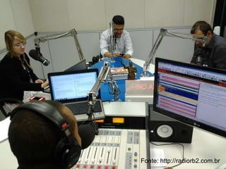 Fonte: http://radiorb2.com.br 
 
