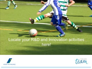 Locate your R&D and Innovation activities
here!
 