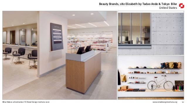www.retaildesigninstitute.org 21What Makes a Destination? © Retail Design Institute 2016
Beauty Brands, 182 Elizabeth by T...