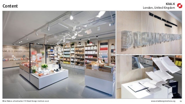 www.retaildesigninstitute.org 29What Makes a Destination? © Retail Design Institute 2016
Kikki.K
London, United KingdomCon...