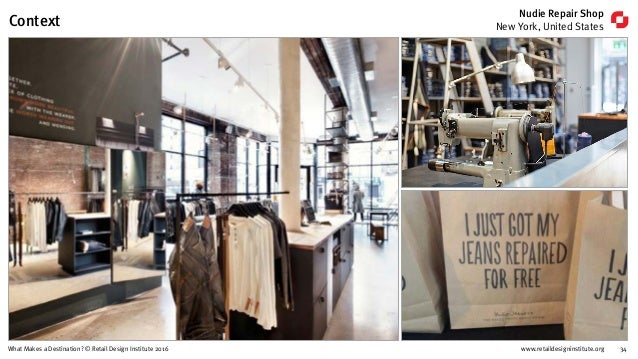 www.retaildesigninstitute.org 34What Makes a Destination? © Retail Design Institute 2016
Nudie Repair Shop
New York, Unite...