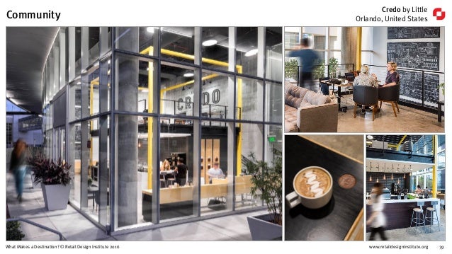 www.retaildesigninstitute.org 39What Makes a Destination? © Retail Design Institute 2016
Credo by Little
Orlando, United S...