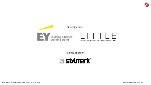 www.retaildesigninstitute.org 4What Makes a Destination? © Retail Design Institute 2016
Silver Sponsors
Bronze Sponsor
 