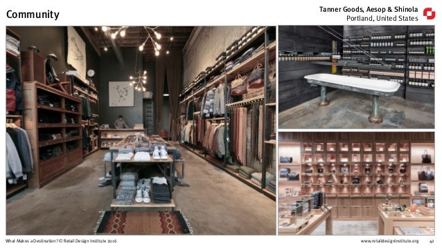 www.retaildesigninstitute.org 42What Makes a Destination? © Retail Design Institute 2016
Tanner Goods, Aesop & Shinola
Por...