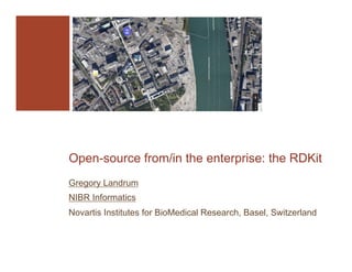 Open-source from/in the enterprise: the RDKit
Gregory Landrum
NIBR Informatics
Novartis Institutes for BioMedical Research, Basel, Switzerland
 