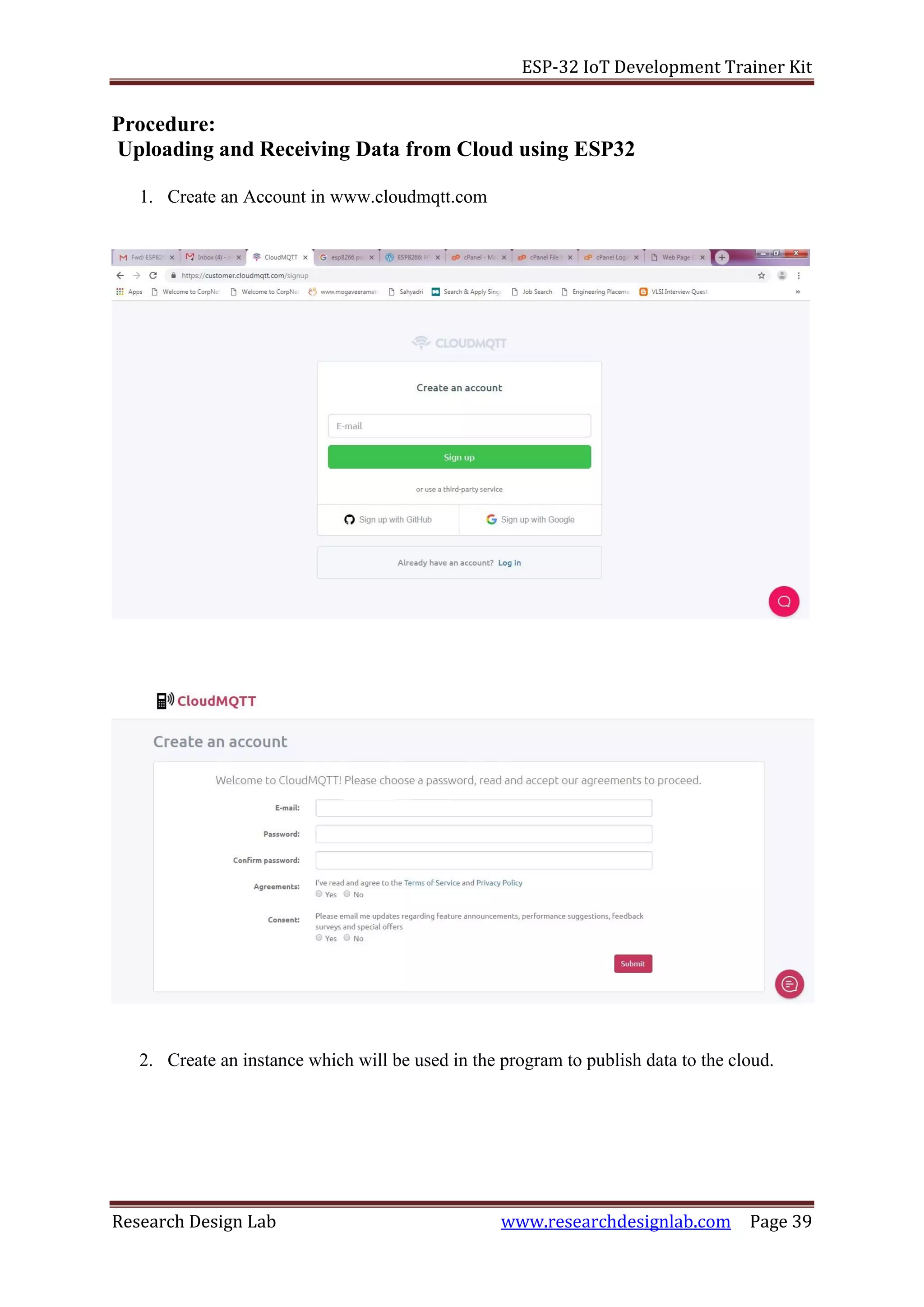 ESP-32 IoT Development Trainer Kit
Research Design Lab www.researchdesignlab.com Page 39
Procedure:
Uploading and Receiving Data from Cloud using ESP32
1. Create an Account in www.cloudmqtt.com
2. Create an instance which will be used in the program to publish data to the cloud.
 