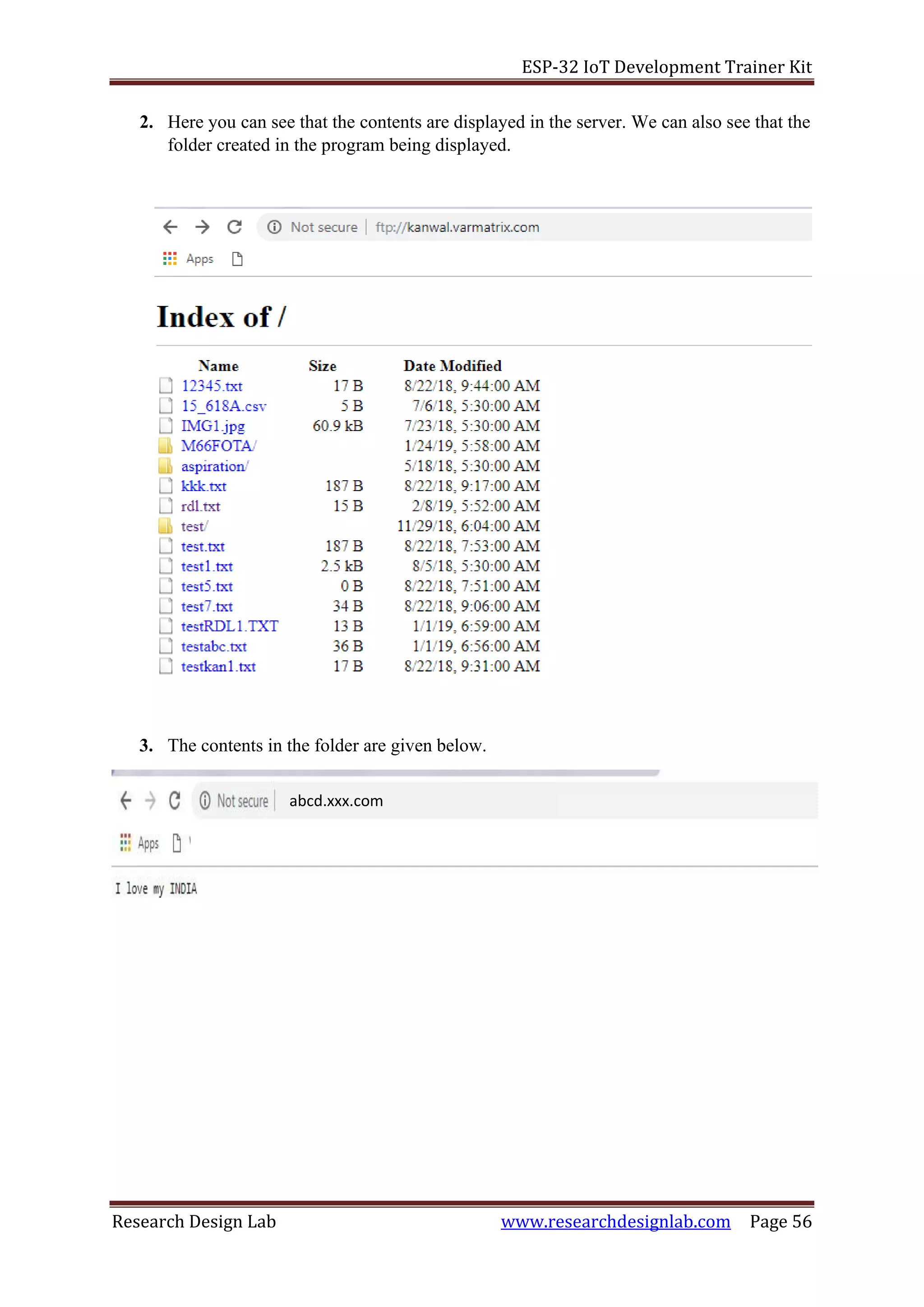 ESP-32 IoT Development Trainer Kit
Research Design Lab www.researchdesignlab.com Page 56
abcd.xxx.com
2. Here you can see that the contents are displayed in the server. We can also see that the
folder created in the program being displayed.
3. The contents in the folder are given below.
 