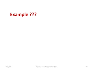 16/4/2014 
RD_AAU-Gauwhati_October-2014 
87 
Example ???  