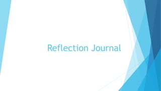 Reflection Journal
 