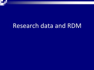 Research data and RDM
 