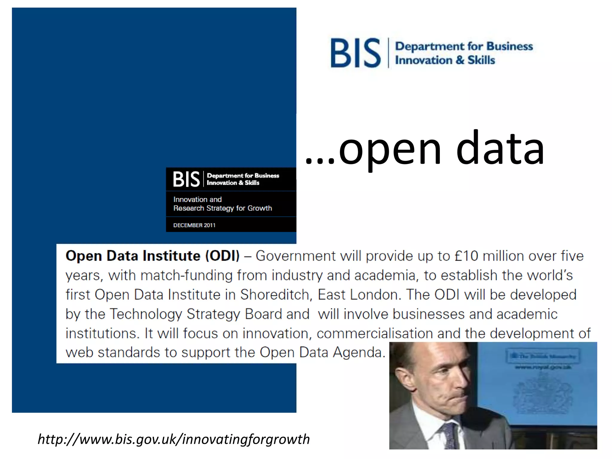 …open data




http://www.bis.gov.uk/innovatingforgrowth           7
 