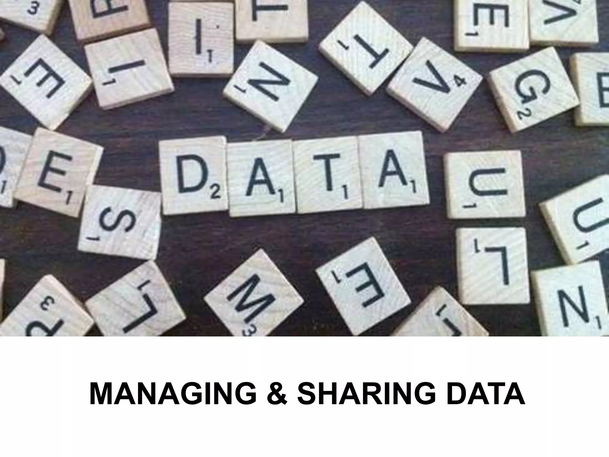 MANAGING & SHARING DATA
 
