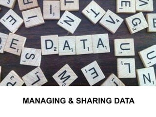 MANAGING & SHARING DATA
 