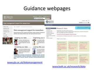 Guidance webpages
www.gla.ac.uk/datamanagement
www.bath.ac.uk/research/data
 