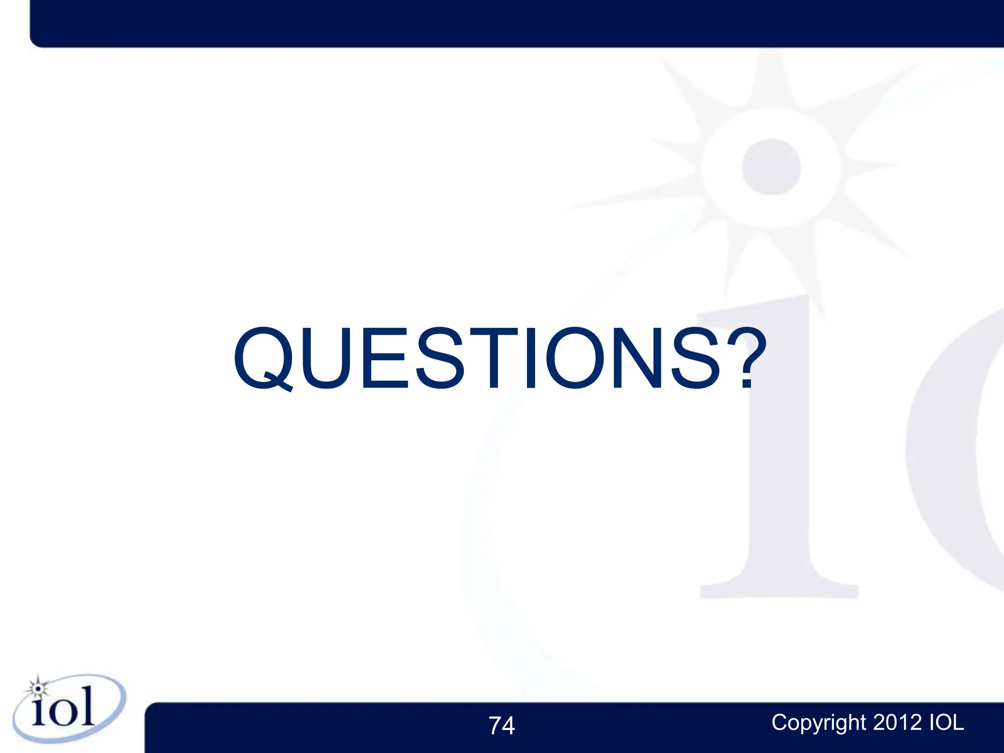 74 Copyright 2012 IOL
QUESTIONS?
 