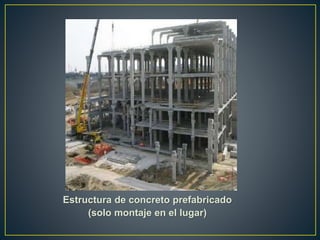 Estructura de concreto prefabricado
(solo montaje en el lugar)
 