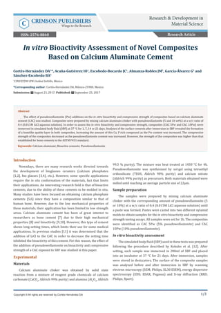 1/3
Introduction
Nowadays, there are many research works directed towards
the development of bioglasses ceramics (calcium phosphates
[1,2], bio glasses [3,4], etc.). However, some specific applications
require the in situ conformation of the materials, fact that limits
their applications. An interesting research field is that of bioactive
cements, due to the ability of these cements to be molded in situ.
Many studies have been focused on obtaining calcium phosphate
cements [5,6] since they have a composition similar to that of
human bone. However, due to the low mechanical properties of
these materials, their application has been limited to low strength
areas. Calcium aluminate cement has been of great interest to
researchers as bone cement [7] due to their high mechanical
properties [8] and bioactivity [9,10]. However, this type of cement
shows long setting times, which limits their use for some medical
applications. In previous studies [11] it was determined that the
addition of LiCl to the CAC in order to decrease the setting time
inhibited the bioactivity of this cement. For this reason, the effect of
the addition of pseudowollastonite on bioactivity and compressive
strength of a CAC exposed to SBF was studied in this paper.
Experimental
Materials
Calcium aluminate clinker was obtained by solid state
reaction from a mixture of reagent grade chemicals of calcium
carbonate (CaCO3
, Aldrich 99% purity) and alumina (Al2
O3
, Aldrich
99.5 % purity). The mixture was heat treated at 1450 °C for 4h.
Pseudowollastonite was synthesized by sol-gel using tetraethyl
orthosilicate (TEOS, Aldrich 98% purity) and calcium nitrate
(Aldrich 99% purity) as precursors. Both materials obtained were
milled until reaching an average particle size of 22µm.
Sample preparation
The samples were prepared by mixing calcium aluminate
clinker with the corresponding amount of pseudowollastonite (5
or 10%) at a w/c ratio of 0.4 (0.015M LiCl aqueous solution) until
a paste was formed. Pastes were casted into two different nylamid
molds to obtain samples for the in vitro bioactivity and compressive
strength testing assays. All samples were set for 1h. The composites
were identified as CAC 5Pw (5% pseudowollastonite) and CAC
10Pw (10% pseudowollastonite).
In vitro bioactivity assessment
The simulated body fluid (SBF) used in these tests was prepared
following the procedure described by Kokubo et al. [12]. After
setting, each sample was immersed in 200ml of SBF and placed
into an incubator at 37 °C for 21 days. After immersion, samples
were stored in desiccators. The surface of the composite samples
was analyzed before and after immersion in SBF by scanning
electron microscopy (SEM; Philips, XL30 ESEM), energy dispersive
spectroscopy (EDS; EDAX, Pegasus) and X-ray diffraction (XRD;
Philips, Xpert).
Cortés-Hernández DA1
*, Acuña-Gutiérrez IO1
, Escobedo-Bocardo JC1
, Almanza-Robles JM1
, García-Álvarez G1
and
Sánchez-Escobedo BA1
1
CINVESTAV-IPN Unidad Saltillo, Mexico
*Corresponding author: Cortés-Hernández DA, México-25900, Mexico
Submission: August 23, 2017; Published: September 25, 2017
In vitro Bioactivity Assessment of Novel Composites
Based on Calcium Aluminate Cement
Copyright © All rights are reserved by Cortés-Hernández DA
Abstract
The effect of pseudowollastonite (Pw) additions on the in vitro bioactivity and compressive strength of composites based on calcium aluminate
cement (CAC) was studied. Composites were prepared by mixing calcium aluminate clinker with pseudowollastonite (5 and 10 wt%) at a w/c ratio of
0.4 (0.015M LiCl aqueous solution). In order to assess the in vitro bioactivity and compressive strength, composites (CAC 5Pw and CAC 10Pw) were
immersed in simulated body fluid (SBF) at 37 °C for 1, 7, 14 or 21 days. Analyses of the surface cements after immersion in SBF revealed the formation
of a bonelike apatite layer in both composites, increasing the amount of this Ca, P rich compound as the Pw content was increased. The compressive
strength of the composites decreased as the pseudowollastonite content was increased. However, the strength of the composites was higher than that
established for bone cements in the ASTM F451 standard.
Keywords: Calcium aluminate; Bioactive cements; Pseudowollastonite
Research Article
Research & Development in
Material ScienceC CRIMSON PUBLISHERS
Wings to the Research
ISSN: 2576-8840
 