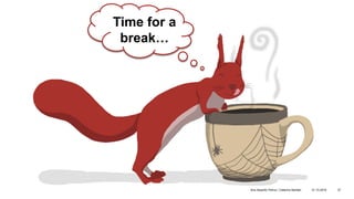 ||ETH Library / Scientific IT Services 31.10.2018Ana Sesartic Petrus / Caterina Barillari 37
Time for a
break…
 