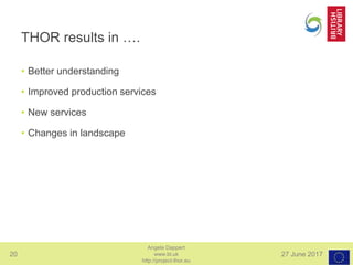 20 27 June 2017
Angela Dappert
www.bl.uk
http://project-thor.eu
THOR results in ….
• Better understanding
• Improved production services
• New services
• Changes in landscape
 