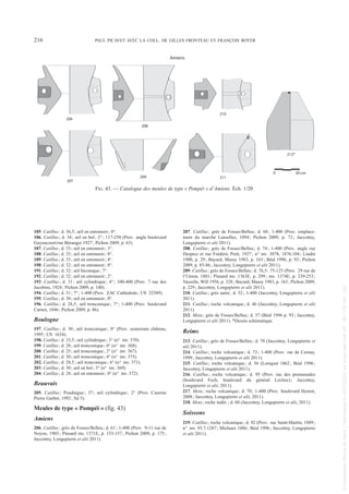 185. Catillus; d. 36,5; œil en entonnoir; 0°.
186. Catillus; d. 34; œil en bol; 2°; 117-250 (Prov. angle boulevard
Guyencourt/rue Béranger 1927; Pichon 2009, p. 63).
187. Catillus; d. 33; œil en entonnoir; 3°.
188. Catillus; d. 33; œil en entonnoir; 0°.
189. Catillus; d. 33; œil en entonnoir; 4°.
190. Catillus; d. 32; œil en entonnoir; 0°.
191. Catillus; d. 32; œil biconique; 7°.
192. Catillus; d. 32; œil en entonnoir; 2°.
193. Catillus; d. 31; œil cylindrique; 4°; 100-400 (Prov. 7 rue des
Jacobins, 1924; Pichon 2009, p. 140).
194. Catillus; d. 31; 7°; 1-400 (Prov. ZAC Cathédrale; US 32389).
195. Catillus; d. 30; œil en entonnoir; 0°.
196. Catillus; d. 28,5; œil tronconique; 7°; 1-400 (Prov. boulevard
Carnot, 1846; Pichon 2009, p. 86).
Boulogne
197. Catillus; d. 30; œil tronconique; 0° (Prov. souterrain château,
1995; US 1634).
198. Catillus; d. 33,5; œil cylindrique; 3° (n° inv. 370).
199. Catillus; d. 28; œil tronconique; 0° (n° inv. 368).
200. Catillus; d. 25; œil tronconique; 2° (n° inv. 367).
201. Catillus; d. 30; œil tronconique; 4° (n° inv. 375).
202. Catillus; d. 28,5; œil tronconique; 6° (n° inv. 371).
203. Catillus; d. 30; œil en bol; 3° (n° inv. 369).
204. Catillus; d. 28; œil en entonnoir; 0° (n° inv. 372).
Beauvais
205. Catillus; Poudingue; 37; œil cylindrique; 2° (Prov. Caserne
Pierre Garbet, 1992; Sd 5).
Meules de type « Pompéi » (fig. 43)
Amiens
206. Catillus; grès de Fosses/Belleu; d. 61; 1-400 (Prov. 9-11 rue de
Noyon, 1903; Pinsard ms. 1371E, p. 153-157; Pichon 2009, p. 175;
Jaccottey, Longepierre et alii 2011).
207. Catillus; grès de Fosses/Belleu; d. 68; 1-400 (Prov. emplace-
ment du marché Lanselles, 1894; Pichon 2009, p. 72; Jaccottey,
Longepierre et alii 2011).
208. Catillus; grès de Fosses/Belleu; d. 74; 1-400 (Prov. angle rue
Desprez et rue Frédéric Petit, 1927; n° inv. 3078, 1876.104; Lindet
1900, p. 29; Bayard, Massy 1983, p. 163; Béal 1996, p. 93; Pichon
2009, p. 85-86; Jaccottey, Longepierre et alii 2011).
209. Catillus; grès de Fosses/Belleu; d. 76,5; 75-125 (Prov. 29 rue de
l’Union, 1881; Pinsard ms. 1363E, p. 299; ms. 1374E, p. 239-253;
Vasselle, Will 1956, p. 328; Bayard, Massy 1983, p. 163; Pichon 2009,
p. 229; Jaccottey, Longepierre et alii 2011).
210. Catillus; grès autre; d. 52; 1-400 (Jaccottey, Longepierre et alii
2011).
211. Catillus; roche volcanique; d. 46 (Jaccottey, Longepierre et alii
2011).
212. Meta; grès de Fosses/Belleu; d. 57 (Béal 1996 p. 93; Jaccottey,
Longepierre et alii 2011). *Dessin schématique.
Reims
213. Catillus; grès de Fosses/Belleu; d. 70 (Jaccottey, Longepierre et
alii 2011).
214. Catillus; roche volcanique; d. 73; 1-400 (Prov. rue de Cernay,
1999; Jaccottey, Longepierre et alii 2011).
215. Catillus; roche volcanique; d. 56 (Loriquet 1862; Béal 1996;
Jaccottey, Longepierre et alii 2011).
216. Catillus; roche volcanique; d. 95 (Prov. rue des promenades
(boulevard Foch, boulevard du général Leclerc); Jaccottey,
Longepierre et alii, 2011).
217. Meta; roche volcanique; d. 70; 1-400 (Prov. boulevard Henrot,
2008; Jaccottey, Longepierre et alii, 2011).
218. Meta; roche indét.; d. 60 (Jaccottey, Longepierre et alii, 2011).
Soissons
219. Catillus; roche volcanique; d. 92 (Prov. rue Saint-Martin, 1889;
n° inv. 93.7.1287; Michaux 1886; Béal 1996; Jaccottey, Longepierre
et alii 2011).
216 PAUL PICAVET AVEC LA COLL. DE GILLES FRONTEAU ET FRANÇOIS BOYER
0 30 cm
Amiens
206
207
208
209
210
211
212*
FIG. 43. — Catalogue des meules de type « Pompéi » d’Amiens. Éch. 1/20.
Picavet 1 22/05/12 11:04 Page 216
©
Association
Revue
du
Nord
|
Téléchargé
le
03/01/2023
sur
www.cairn.info
(IP:
181.176.148.132)
©
Association
Revue
du
Nord
|
Téléchargé
le
03/01/2023
sur
www.cairn.info
(IP:
181.176.148.132)
 