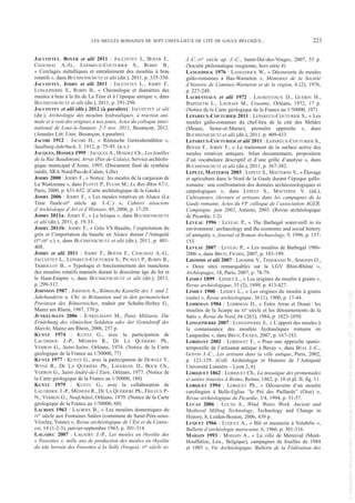 JACCOTTEY, BOYER et alii 2011 : JACCOTTEY L, BOYER F.,
CHAUSSAT A.-G., LEPAREUX-COUTURIER S., ROBIN B.,
« Cerclages métalliques et entraînement des moulins à bras
rotatifs », dans BUCHSENSCHUTZ et alii (dir.), 2011, p. 335-350.
JACCOTTEY, JODRY et alii 2011 : JACCOTTEY L., JODRY F.,
LONGEPIERRE S., ROBIN B., « Chronologie et diamètres des
meules à bras à la fin de La Tène et à l’époque antique », dans
BUCHSENSCHUTZ et alii (dir.), 2011, p. 291-298.
JACCOTTEY et alii (dir.) 2012 (à paraître): JACCOTTEY et alii
(dir.), Archéologie des moulins hydrauliques, à traction ani-
male et à vent des origines à nos jours, Actes du colloque inter-
national de Lons-le-Saunier, 2-5 nov. 2011, Besançon, 2012.
(Annales Litt. Univ. Besançon, à paraître)
JACOBI 1912 : JACOBI H., « Römische Getreidemühlen »,
Saalburg-Jahrbuch, 3, 1912, p. 75-95. (n.v.)
JACQUES, HOSDEZ 1995 : JACQUES A., HOSDEZ Ch., Les fouilles
de la Rue Baudimont, Arras (Pas-de-Calais), Service archéolo-
gique municipal d’Arras, 1995. (Document final de synthèse
inédit, SRA Nord/Pas-de-Calais, Lille)
JODRY 2000 : JODRY F., « Notice: les meules de la cargaison de
La Wantzenau », dans FLOTTÉ P., FUCHS M., Le Bas-Rhin 67/1,
Paris, 2000, p. 631-632. (Carte archéologique de la Gaule)
JODRY 2006 : JODRY F., « Les meules rotatives en Alsace (La
Tène finale-IIIe siècle ap. J.-C.) », Cahiers alsaciens
d’Archéologie d’Art et d’Histoire, 49, 2006, p. 17-29.
JODRY 2011a: JODRY F., « Le lexique », dans BUCHSENSCHUTZ
et alii (dir.), 2011, p. 19-33.
JODRY 2011b: JODRY F., « Grès VS Basalte, l’exploitation du
grès et l’importation du basalte en Alsace durant l’Antiquité
(Ier-IIIe s.) », dans BUCHSENSCHUTZ et alii (dir.), 2011, p. 401-
408.
JODRY et alii 2011 : JODRY F., BOYER F., CHAUSSAT A.-G.,
JACCOTTEY L., LEPAREUX-COUTURIER S., PICAVET P., ROBIN B.,
TRIBOULOT B., « Typologie et fonctionnement des manchons
des moulins rotatifs manuels durant le deuxième âge du fer et
le Haut-Empire », dans BUCHSENSCHUTZ et alii (dir.), 2011,
p. 299-317.
JOHNSON 1987 : JOHNSON A., Römische Kastelle des 1. und 2.
Jahrhunderts n. Chr. in Britannien und in den germanischen
Provinzen des Römerreiches, traduit par Schulte-Holtey G.,
Mainz am Rhein, 1987, 370 p.
JUNKELMANN 2006 : JUNKELMANN M., Panis Militaris, Die
Ernärhung des römischen Soldaten oder der Grundstoff der
Marcht, Mainz am Rhein, 2006, 257 p.
KUNTZ 1974 : KUNTZ G., avec la participation de
LAUTRIDOU J.-P., MÉDIONI R., DE LA QUÉRIÈRE Ph.,
VERRON G., Saint-Saëns, Orléans, 1974. (Notice de la Carte
géologique de la France au 1/50000, 77)
KUNTZ 1977 : KUNTZ G., avec la participation de DEWOLF Y.,
WYNS R., DE LA QUÉRIÈRE Ph., LAVERGNE D., BOCK Ch.,
VERRON G., Saint-André-de-l’Eure, Orléans, 1977. (Notice de
la Carte géologique de la France au 1/50000, 180)
KUNTZ 1979 : KUNTZ G., avec la collaboration de
LAUTRIDOU J.-P., MÉDIONI R., DE LA QUÉRIÈRE Ph., FRILEUX P.-
N., VERRON G., Neufchâtel, Orléans, 1979. (Notice de la Carte
géologique de la France au 1/50000, 60)
LACROIX 1963 : LACROIX B., « Les moulins domestiques du
IVe siècle aux Fontaines Salées (commune de Saint-Père-sous-
Vézelay, Yonne) », Revue archéologique de l’Est et du Centre-
est, 14 (1-2-3), janvier-septembre 1963, p. 301-314.
LAGADEC 2007 : LAGADEC J.-P., Les meules en rhyolite des
« Fossottes », mille ans de production des meules en rhyolite
du site lorrain des Fossottes à la Salle (Vosges), IVe siècle av.
J.-C.-IVe siècle ap. J.-C., Saint-Dié-des-Vosges, 2007, 55 p.
(Société philomatique vosgienne, hors série 4)
LANGEDOCK 1976 : LANGEDOCK W., « Découverte de meules
gallo-romaines à Bas-Warneton », Mémoires de la Société
d’histoire de Comines-Warneton et de la région, 4 (2), 1976,
p. 227-248.
LAURENTIAUX et alii 1972 : LAURENTIAUX D., GUÉRIN H.,
BARTAETM L., LAURAIN M., Craonne, Orléans, 1972, 17 p.
(Notice de la Carte géologique de la France au 1/50000, 107)
LEPAREUX-COUTURIER 2011 : LEPAREUX-COUTURIER S., « Les
meules gallo-romaines du chef-lieu de la cité des Meldes
(Meaux, Seine-et-Marne), première approche », dans
BUCHSENSCHUTZ et alii (dir.), 2011, p. 409-433.
LEPAREUX-COUTURIER et alii 2011 : LEPAREUX-COUTURIER S.,
BOYER F., JORDY F., « Le traitement de la surface active des
meules rotatives antiques: bilan documentaire, proposition
d’un vocabulaire descriptif et d’une grille d’analyse », dans
BUCHSENSCHUTZ et alii (dir.), 2011, p. 367-382.
LEPETZ, MATTERNE 2003 : LEPETZ S., MATTERNE V., « Élevage
et agriculture dans le Nord de la Gaule durant l’époque gallo-
romaine: une confrontation des données archéozoologiques et
carpologiques », dans LEPETZ S., MATTERNE V. (éd.),
Cultivateurs, éleveurs et artisans dans les campagnes de la
Gaule romaine, Actes du VIe colloque de l’association AGER.
Compiègne, juin 2002, Amiens, 2003. (Revue archéologique
de Picardie, 1/2)
LEVEAU 1996 : LEVEAU P., « The Barbegal water-mill in its
environment: archaeology and the economic and social history
of antiquity », Journal of Roman Archaeology, 9, 1996, p. 137-
153.
LEVEAU 2007 : LEVEAU P., « Les moulins de Barbegal 1986-
2006 », dans BRUN, FICHES, 2007, p. 185-199.
LHOMME et alii 2007 : LHOMME V., TISSERAND N., SIMONIN O.,
« Deux sites remarquables sur la LGV Rhin-Rhône »,
Archéopages, 18, Paris, 2007, p. 78-79.
LINDET 1899 : LINDET L., « Les origines du moulin à grains »,
Revue archéologique, 35 (2), 1899, p. 413-427.
LINDET 1900 : LINDET L., « Les origines du moulin à grains
(suite) », Revue archéologique, 36 (1), 1900, p. 17-44.
LOHRMAN 1984 : LOHRMAN D., « Entre Arras et Douai: les
moulins de la Scarpe au XIe siècle et les détournements de la
Satis », Revue du Nord, 66 (263), 1984, p. 1023-1050.
LONGEPIERRE 2007 : LONGEPIERRE S., « L’apport des meules à
la connaissance des moulins hydrauliques romains en
Languedoc », dans BRUN, FICHES, 2007, p. 167-183.
LORIDANT 2002 : LORIDANT F., « Pour une approche spatio-
temporelle de l’artisanat antique à Bavay », dans BÉAL J.-C.,
GOYON J.-C., Les artisans dans la ville antique, Paris, 2002,
p. 121-129. (Coll. Archéologie et Histoire de l’Antiquité
Université Lumière – Lyon 2, 6)
LORIQUET 1862 : LORIQUET Ch., La mosaïque des promenades
et autres trouvées à Reims, Reims, 1862, p. 10 et pl. II, fig. 11.
LORQUET 1994 : LORQUET Ph., « Découverte d’un moulin
carolingien à Belle-Eglise “le Pré des Paillards” (Oise) »,
Revue archéologique de Picardie, 3/4, 1994, p. 51-57.
LUCAS 2006 : LUCAS A., Wind, Water, Work, Ancient and
Medieval Milling Technology, Technology and Change in
History, 8, Leiden-Boston, 2006, 439 p.
LUQUET 1966 : LUQUET A., « Blé et meunerie à Volubilis »,
Bulletin d’archéologie marocaine, 6, 1966, p. 301-316.
MAHAIN 1993 : MAHAIN A., « La villa de Meresval (Mont-
Houffalize, Lux., Belgique), campagnes de fouilles de 1984
et 1985 », Vie Archéologique, Bulletin de la Fédération des
LES MEULES ROMAINES DE SEPT CHEFS-LIEUX DE CITÉ DE GAULE BELGIQUE... 223
Picavet 1 22/05/12 11:04 Page 223
©
Association
Revue
du
Nord
|
Téléchargé
le
03/01/2023
sur
www.cairn.info
(IP:
181.176.148.132)
©
Association
Revue
du
Nord
|
Téléchargé
le
03/01/2023
sur
www.cairn.info
(IP:
181.176.148.132)
 