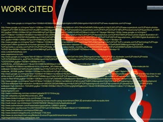 • http://www.google.co.in/imgres?biw=1024&bih=653&tbm=isch&tbnid=ghniIig8wVuIXM%3A&imgrefurl=http%3A%2F%2Fwww.visualphotos.com%2Fimage
%2F2x6085867%2Fabstract_dna_background&docid=zKn8T47oCQW2CM&imgurl=http%3A%2F%2Fwww.visualphotos.com%2Fphoto%2F2x6085867%2Fabstract_dna_background_4198R-
905.jpg&w=650&h=508&ei=H4gcU_DKFYOOrQfivIAo&zoom=1&ved=0CLMCEIQcMEg&iact=rc&dur=1295&page=5&start=67&ndsp=20
WORK CITED
http://www.google.co.in/imgres?start=142&biw=1024&bih=653&tbm=isch&tbnid=J4G-CNhtxOeEAM%3A&imgrefurl=http%3A%2F%2Fwww.superstock.com%2Fstock-photos-
images%2F4198R-902&docid=h07vKs2lBYmhSM&imgurl=http%3A%2F%2Fwwwdelivery.superstock.com%2FWI%2F223%2F4198%2FPreviewComp%2FSuperStock_4198R-
902.jpg&w=350&h=249&ei=NYgcU5HxHM6Hrgf7poF4&zoom=1&ved=0CK4BEIQcMDc4ZA&iact=rc&dur=411&page=9&ndsp=16http://www.google.co.in/imgres?
start=176&biw=1024&bih=653&tbm=isch&tbnid=Gfu-2DWeEZKCLM%3A&imgrefurl=http%3A%2F%2Fdepositphotos.com%2F4537069%2Fstock-photo-Digital-illustration-of--
dna.html&docid=U0iW5WV8i2IqsM&imgurl=http%3A%2F%2Fstatic5.depositphotos.com%2F1002709%2F453%2Fi%2F450%2Fdepositphotos_4537069-Digital-illustration-of--
dna-.jpg&w=449&h=299&ei=NYgcU5HxHM6Hrgf7poF4&zoom=1&ved=0CO0BEIQcMEw4ZA&iact=rc&dur=1085&page=11&ndsp=19
http://www.google.co.in/imgres?start=176&biw=1024&bih=653&tbm=isch&tbnid=bRPVjsj0XQgsYM%3A&imgrefurl=http%3A%2F%2Fo.canada.com%2Ftechnology%2Fhuge-
dna-project-offers-guidebook-to-human-genome-200-m-encode-collaboration-releases-30-new-studies%2F&docid=8a-lYQwRz8aWGM&imgurl=http%3A%2F
%2Fwpmedia.o.canada.com%2F2012%2F09%2Ffotolia_35926421_subscription_monthly_xxl-e1347053489207.jpg%253Fw%253D660%2526h%253D330%2526crop
%253D1&w=660&h=330&ei=NYgcU5HxHM6Hrgf7poF4&zoom=1&ved=0CIsCEIQcMFY4ZA&iact=rc&dur=169&page=11&ndsp=19
www.outsidethebeltway.com
www.pageresource.com
http://www.google.co.in/imgres?bih=610&biw=1024&tbm=isch&tbnid=K1G9VQdt7nN-GM%3A&imgrefurl=http%3A%2F%2Fus.clipdealer.com%2Fvideo%2Fmedia
%2F2476493&docid=s_aq3Ffdm7fUQM&imgurl=http%3A%2F%2Fimage.clipdealer.com%2F2476493%2Fpreviews%2F1--2476493-Red
%252520DNA.jpg&w=1920&h=1080&ei=bYYcU-
nwNtHKrAe_x4HQDw&zoom=1&ved=0CO4BEIQcMDE&iact=rc&dur=414&page=4&start=44&ndsp=13http://www.google.co.in/imgres?
biw=1024&bih=610&tbm=isch&tbnid=bVvLJVxjneNm_M%3A&imgrefurl=http%3A%2F%2Fwww.pageresource.com%2Fwallpapers%2F36078%2Fdna-molecule-hd-
wallpaper.html&docid=fafXUrkqwKvSdM&imgurl=http%3A%2F%2Fwww.pageresource.com%2Fwallpapers%2Fwallpaper%2Fdna-
molecule_463586.jpg&w=1600&h=1200&ei=uYkcU6XmAYuPrgfV-ICIDg&zoom=1&ved=0CHoQhBwwBw&iact=rc&dur=491&page=1&start=0&ndsp=8
http://www.google.co.in/imgres?biw=1024&bih=610&tbm=isch&tbnid=Bu6biGmqFxHi3M%3A&imgrefurl=http%3A%2F%2Fxdesktopwallpapers.com%2Fdna-like-two-lines-in-red-
white-colors-51.php&docid=fPYBPcdHX37k8M&imgurl=http%3A%2F%2Fdownloads.xdesktopwallpapers.com%2Fwp-content%2Fuploads%2F2010%2F03%2FDna-Like-Two-
Lines-In-Red-White.jpg&w=1920&h=1080&ei=u1UcU7aFL4b8rAf6zYCIAw&zoom=1&ved=0CLIBEIQcMB0&iact=rc&dur=642&page=3&start=23&ndsp=17
http://www.google.co.in/imgres?start=97&biw=1024&bih=610&tbm=isch&tbnid=zFAEmrudqXTbIM%3A&imgrefurl=http%3A%2F%2Fbigbackground.com%2Fhd-background
%2Fdna-wallpaper-high-resolution.html&docid=ol5DGlCQ0Qdh0M&imgurl=http%3A%2F%2Fbigbackground.com%2Fwp-content%2Fuploads%2F2013%2F09%2Fdna-
wallpaper-high-resolution-1024x640.jpg&w=1024&h=640&ei=4IkcU7mnOImyrgfsjIG4Dg&zoom=1&ved=0CBIQhBwwAzhk&iact=rc&dur=1214&page=8&ndsp=14
www.knowledgehi.com
bigbackground.com
http://www.mobilemag.com/wp-content/uploads/2013/10/dna.jpg
http://en.wikipedia.org/wiki/Recombinant_DNA
http://www.biotechnologyforums.com/thread-1730.html
http://www.dnalc.org/view/15505-Synthesizing-human-insulin-using-recombinant-DNA-3D-animation-with-no-audio.html
http://nsdl.niscair.res.in/bitstream/123456789/608/1/BiotechnolohyApplications.pdf
http://www.authorstream.com/Presentation/gopinathve-1266831-gopina/
http://www.jstor.org/discover/10.2307/40435700?uid=3738256&uid=2&uid=4&sid=21103690938913
http://www.fiercebiotech.com/topics/rDNA.asp
http://www.biotechnologyforums.com/thread-1730.html
http://www.rpi.edu/dept/chem-eng/Biotech-Environ/Projects00/rdna/rdnaimpact.html
regentsgenetictechnology.wikispaces.com
 