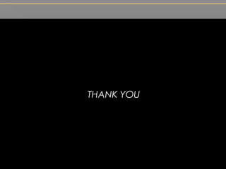 THANK YOU
 