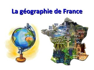 La géographie de FranceLa géographie de France
 