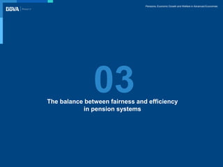 Pensions, Economic Growth and Welfare in Advanced Economies
The balance between fairness and efficiency
in pension systems...
