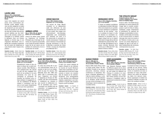 11e biennale de lyon / L’expoSition internationaLe                                                                                                                                                                                                                                                                        L’expoSition internationaLe / 11e biennale de lyon




  LAURA LImA
  née en 1971, à governador
  valadares, brésil. vit et travaille à                                                                                                                                                                                                                                                 THe oToLITH gRoUP
  rio de janeiro,                                                                                                                                                                                                                                                                       collectif fondé en 2001 à
  brésil.                                                                                                  JoRge mAccHI                                                                                                            BeRnARdo oRTIZ                                       londres, angleterre, par kodwo
  Laura Lima organise son œuvre                                                                            né en 1963 à buenos aires,                                                                                              né en 1972 à bogota, colombie,                       eshun et anjalika sagar.
  autour d’une nomenclature per-                                                                           argentine, où il vit et travaille.                                                                                      où il vit et travaille.                              Fondé en 2001, The Otolith Group
  sonnelle qu’elle appelle Instan-                                                                         Les œuvres de Jorge Macchi                                                                                              À travers sa pratique quotidienne                    développe une lecture attentive de
  cias, soit des catégories et modes                                                                       consistent en un déplacement                                                                                            et méthodique du dessin, Bernardo                    l’image dans la société contem-
  de classement qui sont autant de                                                                         subtil des références les plus                                                                                          Ortiz rend compte de son quotidien                   poraine à partir de films et vidéos,
  formes de pensées et de manière                                                                          quotidiennes pour les transformer                                                                                       de façon artistique en enregistrant                  workshops, projets d’expositions
  de créer des mondes. Ses œuvres,                   JARBAs LoPes                                          en pure poésie. Ses images sont                                                                                         chacune de ses activités : chez                      et publications. En explorant les
  souvent habitées par des indivi-                   né en 1964 à rio de janeiro,                          silencieusement     décomposées,                                                                                        lui, la pratique du dessin et celle                  héritages et potentialités du docu-
  dus ou des animaux, portent sur                    brésil, où il vit et travaille.                       fragmentées puis recomposées                                                                                            de l’écriture se nourrissent mu-                     mentaire, du film-essai, de l’archive
  l’étrangeté et la fantaisie, parfois               L’œuvre de Jarbas Lopes repose                        pour présenter une vision à la                                                                                          tuellement et permettent ainsi un                    et de la science-fiction, le collectif
  la déception. Avec une certaine                    sur l’expérience de l’échange.                        fois personnelle et universelle du                                                                                      regard critique neuf sur la relation                 interroge notre vision du monde et
  légèreté, un humour aigu, et une                   N’hésitant pas à interroger les ter-                  monde contemporain. Il réalise une                                                                                      entre texte et image telle qu’elle est               de l’Histoire et donne ainsi à ses
  imagination débordante, Lima or-                   ritoires, les croyances personnelles                  œuvre extérieure monumentale qui                                                                                        habituellement expérimentée. Héri-                   œuvres une portée allégorique et
  ganise des contrastes surprenants                  et les modes de pensée collective,                    interroge directement le titre de                                                                                       tier de Cage, Broodthaers et de la                   engagée qui agit en tant que cri-
  qui sont autant de métaphores en                   Lopes fait de son œuvre une hy-                       la Biennale à proximité de l’Usine                                                                                      poésie concrète, Bernardo Ortiz                      tique fondamentale des structures
  vues d’actions dans l’espace d’ex-                 pothèse de construction et de re-                     T.A.S.E., nouveau lieu d’exposition                                                                                     montre pour la Biennale 2011 des                     contemporaines du pouvoir.
  position.                                          construction du monde.                                de la Biennale 2011.                                                                                                    dessins intimes et raffinés.
                                                                                                                                                                                                                                                                                        Expositions récentes : The Otolith Group,
  Expositions récentes : Padedéu, Galeria Luisa      Expositions récentes : Law of the Jungle, Leh-        Expositions récentes : Echoes, Centre culturel                                                                          Expositions récentes : Primera e Ultima, Galeria     Thoughtform, MACBA, Barcelone, 2011 ; The Oto-
  Strina. São Paulo, 2009 ; Paisagem Ready Made,     mann Maupin, New-York, 2011 ; Wild Thing, Roberts     suisse, Paris, 2011 ; Crónicas Eventuales, Galería                                                                      Luisa Strina, São Paulo, Brésil, 2010 ; Transpeda-   lith Trilogy, Seven Arts Limited, New Delhi, 2011 ;
  Museu da República, Rio de Janeiro, 2009 ; Fuga,   & Tilton, Los Angeles, 2010 ; Brazilian Summer, Mu-   Ruth Benzacar, Buenos Aires, 2010 ; Rendez-vous,                                                                        gogy, Museum of Modern Art, NY, 2009 ; MDE07,        Turner Prize 2010, Tate Britain, Londres, 2010 ;
  A Gentil Carioca, Rio de Janeiro, 2008…            seum Het Domein, Sittard, Pays-Bas, 2009…             Galleria Continua, San Gimignano, Italie, 2009…                                                                         Museo de Antioquia, Medellín, Colombie, 2007…        29e Biennale de São Paulo, 2010…

                                 cILdo meIReLes                                       ALex mLynáRčIk                                       LAURenT monTARon                                      sARAH PIeRce                                            José ALeJAndRo                                      TRAcey Rose
                                 né en 1948 à rio de janeiro,                         né en 1934 à Žilina, slovaquie                       né en 1972 à verneuil-sur-avre,                       née en 1968 dans le                                     ResTRePo                                            née en 1974 à durban, afrique
                                 brésil, où il vit et travaille.                      (tchécoslovaquie). vit et travaille                  France. vit et travaille à paris.                     connecticut, états-unis.                                né en 1959 à bogota, colombie.                      du sud. vit et travaille à
                                                                                      à Žilina et paris.                                                                                         vit et travaille à dublin, irlande.                     vit et travaille à bogota.                          johannesburg, afrique du sud.
                                 Probablement l’artiste le plus cé-                                                                        À partir d’un savant mélange de
                                 lèbre et influent de la scène bré-                   Au milieu des années 60, le pou-                     hasard, d’histoire et de mémoire,                     Depuis 2003, Sarah Pierce mène                          José Alejandro Restrepo explore                     La plupart du temps, principal per-
                                 silienne actuelle, Cildo Meireles a                  voir tchécoslovaque tente de re-                     les œuvres de Laurent Montaron                        un projet qu’elle intitule The Me-                      les différents aspects de la culture                sonnage de ses œuvres, Tracey
                                 créé quelques-unes des œuvres                        prendre la main sur la vie intellec-                 créent chez le spectateur une véri-                   tropolitan Complex et qui associe                       colombienne à travers des œuvres                    Rose se fait à la fois agresseur et
                                 les plus les plus engagées d’un                      tuelle du pays. En réaction, Alex                    table attente de ce que sera l’image                  documents, interviews, archives,                        qui sont autant de réflexions sur                   victime et transforme de facto le
                                 point de vue politique et les plus                   Mlynárčik lance dès 1965 avec                        suivante à travers une narration                      conférences et expositions. Son                         l’éthique, le contrôle et la mani-                  spectateur en voyeur. Ses perfor-
                                 stimulantes d’un point de vue                        Stano Filko le mouvement artis-                      faite de suspens et de rétention.                     œuvre s’intéresse globalement à                         pulation médiatique des images.                     mances sont autant de réponses
                                 conceptuel et perceptuel. En                         tique « Happsosc » qui introduit                     Sculptures, sons, photographies                       l’idée de création artistique : le sta-                 Son champ d’action va de la per-                    aux failles d’un discours institu-
                                 brouillant les frontières entre cri-                 le happening en Europe de l’Est.                     et films dévoilent ainsi différentes                  tut de l’œuvre d’art, sa constitution                   formance à l’installation vidéo en                  tionnel oppressant et révèlent les
                                 tique politique et engagement so-                    L’artiste crée des environnements                    énigmes, suspendues à une inter-                      et sa réception, qu’elle interroge                      passant par la recherche et l’ensei-                questions d’identité, de genre, de
                                 cial, les installations de Meireles                  et installations qui induisent le                    prétation à laquelle elles semblent                   non pas comme sociologue ou an-                         gnement.                                            sexe et de conditions sociales.
                                 mettent à contribution tous les                      plus souvent la collaboration ac-                    toujours vouloir se dérober.                          thropologue, mais en proposant de
                                                                                                                                                                                                                                                         Expositions récentes : S’envoler les pieds sur      Expositions récentes : Waiting For God, Jo-
                                 sens et sont autant d’expériences                    tive du spectateur pour, écrit-il,                                                                         nouvelles formes.
                                                                                                                                           Expositions récentes : Les Paradoxes Du                                                                       terre, Frac Lorraine, 2010 ; Teofanías, Museo de    hannesburg Art Gallery, Afrique du Sud, 2011 ;
                                 à vivre pour leurs spectateurs.                      « provoquer une véritable prise de
                                                                                                                                           Temps, Mudam, Luxembourg, 2011 ; Galerie              Expositions récentes : Neighborhood, Mattress           Antioquia, Medellín, Colombie, 2008 ; 52e Bien-     Raison d’être, Doual’art, Douala, Cameroun,
                                                                                      conscience – un engagement pu-
                                 Expositions récentes : Cildo Meireles, Museo                                                              Schleicher+Lange, Paris, 2011 ; Prospectives          Factory, Pittsburgh, 2011 ; Push and Pull, Tate Mo-     nale de Venise, 2007 ; Cisneros Fontanals Art       2009 ; Plantation Lullabies, The Goodman Gallery,
                                                                                      blic et sans violence ».
                                 Universitario Arte Contemporáneo, Mexico, 2010 ;                                                          XXIe siècle, Frac Ile-De-France, Paris, 2010 ; Col-   dern, Londres, 2011 ; Call for Alternatives, Stiftung   Foundation, Miami, 2007…                            Johannesburg, Afrique du Sud, 2008 ; The Cock-
                                 53e Biennale de Venise, 2009 ; À Contre-Corps,       Expositions récentes : Out of the City (Mos-         lection ‘10, IAC, Villeurbanne, 2010…                 Kunstsammlung Nordhein-Westfalen, Düsseldorf,                                                               pit, MC Kunst, Los Angeles, États-Unis, 2008…
                                 Frac Lorraine, Metz, 2009 ; Cildo Meireles, Tate     cow), City Gallery, Bratislava, Slovaquie, 2009 ;                                                          2011 ; We Are Grammar, Pratt Manhattan Gallery,
                                 Modern, Londres, 2008…                               Out of the City, NCCA, Moscou, 2009 ; Sucasnost,                                                           New-York, 2011…
                                                                                      City Gallery Prague, République Tchèque, 2008 ;
                                                                                      Between Concept and Action, Galleria Sonia
                                                                                      Rosso, Turin, 2008…




26/                                                                                                                                                                                                                                                                                                                                                                      /27
 