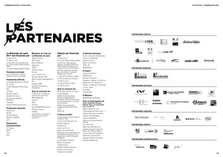 11e biennale de lyon / partenaireS                                                                                                                                    partenaireS / 11e biennale de lyon




      les
      partenaires
                                                                                                                                         partenaires puBLicS/
                                                                                                                                          partenaireS publiCs




  La Biennale de Lyon                membres du club de          Veduta est financée                 à décines-charpieu
  2011 est financée par              La Biennale de Lyon         par                                 Centre social de la Berthaudière
  le grand lyon                      algoé executive             le grand lyon                       Centre social marillat
  la ville de lyon                   atC groupe                  le Conseil régional rhône-alpes     espace Jeunes
  le ministère de la culture et de   Bonne réponse               la Direction régionale des          maison de l’emploi
  la communication (DraC rhône-      Diagonale                   affaires culturelles (DraC) de      oPaC 38
  alpes)                                                         rhône-alpes, ministère de la
                                     DiCt.Fr                     culture et de la communication      médiathèque                         partenaireprincipaL/
                                                                                                                                          partenaire prinCipal
  le Conseil régional rhône-alpes
                                     eagle Conseil               l’anCse : l’agence nationale        à Feyzin
  Partenaire principal               Fermob                      pour la Cohésion sociale et
                                                                 l’égalité des Chances               l’epicerie moderne
  groupe Partouche / grand           lyon le grand tour
  Casino de lyon le Pharaon                                      le grand Parc miribel Jonage        médiathèque
                                     nouveau monde DDB
                                                                 la ville de Décines-Charpieu        Bureaux de quartier :
  Partenaires officiels              rhône-saône Développement
                                                                 la ville de lyon                    vignettes - Figuière - les maures
  Compagnie nationale du rhône       sier
                                                                 la ville de vaulx-en-velin          Bandonnier - les géraniums
  gl events                          voyages n&m
                                                                 la ville de Feyzin                  Plateau - la Bégude - Carré Brûlé   partenairesoFFicieLS/
                                                                                                                                          partenaireS offiCiels
  Caisse d’epargne rhône alpes       Xanadu architectes et
                                     urbanismes                                                      la tour - oasis
  Zilli                                                          Avec le concours de                 les razes
  la Poste                           Avec le concours de         Pass (Plan d’action sur site)       Champlantier
  groupe Cardinal                    C’Pro lyon / Partenaire     Forum réfugiés
  Deloitte/in extenso                peinture de l’exposition    DireCCte rhône-alpes                à meyzieu
  Bouwfounds marignan                rBC moBilier                (Direction régionale des            médiathèque de meyzieu
  immobilier                         Fermob                      entreprises, de la Concurrence,
                                                                 de la Consommation, du travail      Avec la participation de
  toupargel                          iKea                        et de l’emploi)                     (pour l’exposition pascale
  Club de la Biennale de lyon        Youcast                     ensal (ecole nationale              martine tayou, en partenariat
                                     Duvel moortgat France       supérieure d’architecture de        avec le maclyon)
  Partenaires associés                                           lyon)                               opéra national de lyon
                                     Brochier soieries
  aquasourça                                                     oPaC 38                             Commissariat de Police (lyon 1er)   partenairesaSSociéS/
                                                                                                                                          partenaireS assoCiés
                                     tarvel
  Woopa                                                                                              magasin monoprix Cordeliers
                                     les Peintures Chagneau /    à Vaulx-en-Velin
  groupe Bernard                     Partenaire peinture de                                          librairie la Papéthèque
  m.e.r.i.C/Cireme                   l’exposition                Centre social et culturel Jean et
                                                                 Joséphine Peyri                     lycée la martinière
  ugC                                                                                                agence de voyage mondial
                                                                 Centre social georges lévy
                                                                                                     evasion
  Partenaires                                                    l’atelier gagarine
                                                                                                     Fort saint-Jean                     partenaires veduta/
                                                                                                                                          partenaireS veduta
  communication                                                  l’artistorium
                                                                                                     eglise saint Bonaventure
  JC Decaux                                                      Jardins de l’ecoin
                                                                                                     Cabinet d’avocats Fronton &
  snCF                                                           Jardins de la cité tase             Berny, Dor, mamet, regnier
  Fnac                                                           révolution-r, en partenariat avec   la Boucherie de Casablanca
  piou3                                                          la fédération vaudaise du Hip
                                                                 Hop et des Cultures urbaines        restaurant la Pause thé
                                                                 (FeDevo)                            magasin la maison orientale
                                                                                                                                         partenairescoMMunication/
                                                                                                                                          partenaireS CommuniCation
                                                                 la Fédération vaudaise              epicerie Bahadourian
                                                                 nième Compagnie
                                                                 Collège Duclos
                                                                 réseau ambition réussite
                                                                 ecole primaire neruda
                                                                 Collège des noirettes
56/                                                                                                                                                                                                  /57
 