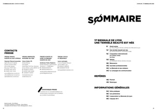 11e biennale de lyon / contactS preSSe                                                                                                                                                                                       SoMMaire / 11e biennale de lyon




                                                                                                                                                     sommaire

                                                                                                                                                     11e biennale de lyon
                                                                                                                                                     une terrible beauté est née
                                                                                                                                                               8/   Avant-scène
                                                                                                                                                                    par thierry raspail, directeur artistique de la Biennale de lyon

                                                                                                                                                               12/ Une terrible beauté est née
     ContaCts                                                                                                                                                       par victoria noorthoorn, commissaire invitée
     presse                                                                                                                                                    16/ L’exposition internationale
                                                                                                                                                                    Les artistes invités
     presse France,                        presse amériques,                   presse europe du                    presse locale                                    Les lieux
     europe du sud, aFrique                royaume uni, asie                   nord, allemagne,                    et régionale
                                                                               europe de l’est                                                                 32/ Veduta
     heymann renoult associées             calum sutton pr                                                         laura lamboglia                                  par abdelkader Damani, directeur de projet
     agnès renoult, annabelle              Kristina mclean                     goldmann public relations           3 rue du Président edouard                  36/ Résonance
     Floriant, laurence gillion            ana vukadin                         Daniela goldmann, Judith eckstein   Herriot, 69 001 lyon
     29 rue Jean-Jacques                   south Wing, third Floor, somerset   Zimmerstr.11, 10 969 Berlin         T +33 (0)4 27 46 65 60                      40/ Journées professionnelles
     rousseau, 75 001 Paris                House, strand, london, WC2r 1la     T +49 (0)3 02 59 35 70              P +33 (0)6 83 27 84 46                      42/ La Biennale et ses visiteurs
     T +33 (0)1 44 61 76 76                T +44 (0)2 07 18 33 57              F +49 (0)3 02 59 35 72 9            llamboglia@labiennaledelyon.com
     F +33 (0)1 44 61 74 40                T +44 (0)7 79 56 10 939                                                                                             44/ La campagne de communication
                                                                               daniela.goldmann@goldmannpr.de
     a.renoult@heymann-renoult.com         F +44 (0)2 07 18 33 57              jeckstein@goldmannpr.de
     a.floriant@heymann-renoult.com        kristina@suttonpr.com
     l.gillion@heymann-renoult.com         ana@suttonpr.com                                                                                          repères
                                                                                                                                                               48/ Portrait
                                                                                                                                                               49/ Historique


                                                                                                                                                     informations générales
                                                                                  PHoToTHèqUe PResse
                                                                               Connectez-vous sur www.labiennaledelyon.com,                                    54/ Infos pratiques
                                                                               rubrique presse, et demandez votre accréditation                                56/ Les partenaires
                                                                               pour accéder à la photothèque.
                                                                                                                                                               58/ L’association La Biennale de Lyon
                                                                                                                                                               59/ L’équipe 2011


     Identité visuelle : Erick Beltrán
     Conception graphique et maquette : Claire Rolland
     Conception du site internet : Inook / Développement : Novius

4/                                                                                                                                                                                                                                                        /5
 