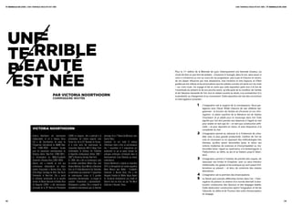 11e biennale de lyon / une terriBLe Beauté eSt née                                                                                                                                                                                       une terriBLe Beauté eSt née / 11e biennale de lyon




      une
      terrible
      beauté                                                                                                                                                            Pour la 11e édition de la Biennale de Lyon, historiquement une biennale d’auteur, j'ai




      est née
                                                                                                                                                                        choisi de faire ce que font les artistes – d’avancer à l’aveugle, dans le noir, sans savoir si
                                                                                                                                                                        celui-ci s’éclaircira ou non au cours de ma progression, pas à pas et d’œuvre en œuvre,
                                                                                                                                                                        de me laisser influencer par mes obsessions, mes intuitions et mes frayeurs, et d’être
                                                                                                                                                                        guidée par les indices et les provocations que les artistes conviés ont semé sur ma route
                                                                                                                                                                        – sur notre route. J’ai voyagé et fait en sorte que cette exposition parle tout à la fois de
                                                                                                                                                                        l’incertitude du présent et de son proche avenir, qu’elle parle de la condition de l’artiste
                                                                                                                                                                        et de l’absolue nécessité de l’art, tout en restant ouverte au doute, à la contradiction et à
                                                    par viCtoria noorthoorn                                                                                             la perplexité, au changement et au mouvement. Cette exposition est née des convictions
                                                    coMMiSSaire invitée                                                                                                 et interrogations suivantes :

                                                                                                                                                                                                1    L'imagination est le support de la connaissance. Nous par-
                                                                                                                                                                                                     tageons avec Oscar Wilde chacune de ses célèbres épi-
                                                                                                                                                                                                     grammes : la fonction de l'artiste est d'inventer et non d'en-
                                                                                                                                                                                                     registrer ; le plaisir suprême de la littérature est de réaliser
                                                                                                                                                                                                     l’inexistant ; et je plaide pour le mensonge dans l’art. Cela
                                                                                                                                                                                                     signifie que l’art doit prendre ses distances à l’égard du réel
                                                                                                                                                                                                     pour exister en tant que tel – en tant que construction artifi-
                                                                                                                                                                                                     cielle – et pour répondre en retour, et avec éloquence, à la
                          viCtoria noorthoorn                                                                                                                                                        complexité du réel.
                                                                                                                                                                                                2    L’imagination permet au rationnel et à l’irrationnel de coha-
                          Victoria Noorthoorn est commissaire           (2006) en Espagne ; elle a participé à la       artistique de la 7e Bienal do Mercosul, avec                                 biter avec la plus grande productivité. L’artifice de l’art se
                          indépendante et vit à Buenos Aires.           présentation de l’artiste argentin León         Camilo Yáñez.                                                                crée en réunissant ou en opposant des méthodologies très
                          Elle a été Coordinatrice de projet du         Ferrari lors de la 52e Biennale de Venise ;     Ensemble, ils ont invité 8 artistes                                          diverses, qu’elles soient rationnelles (ainsi, le retour aux
                          Programme International du MoMA New-          et a entre autre été commissaire de             d’Amérique latine à être co-commissaires                                     notions modernes de sciences et d’encyclopédie) ou irra-
                          York (1998-2000) ; Assistant Curator          l’exposition Beginning With A Bang! From        des 7 expositions et 3 programmes qui                                        tionnelles (ainsi, l’appel au mysticisme, à la fantasmagorie, à
                          pour les expositions contemporaines du        Confrontation to Intimacy. An Exhibition        exploraient ce qui se passe lorsque les                                      l’hallucination, au délire, au jeu et au hasard, jusqu’à l’aban-
                          Drawing Center, New-York (1999-2001) ;        of Argentine Contemporary Artists 1960 /        pratiques artistiques s’immiscent dans le                                    don).
                          et Conservateur du Malba-Fundación            2007 à l’Americas Society, New-York.            fonctionnement d’une Biennale au niveau
                          Costantini à Buenos Aires (2002-2004).        En 2008, elle a été co-commissaire avec         institutionnel.
                                                                                                                                                                                                3    L’imagination permet à l’individu de prendre des risques, de
                                                                                                                                                                                                     repousser ses limites et d’explorer, avec ou sans intention
                          Depuis, elle a travaillé en tant que          les artistes colombiens Wilson Díaz, José       Victoria Noorthoorn a réalisé en novembre
                                                                                                                                                                                                     intellectuelle, les gestes et les pratiques qui sont autant d’al-
                          commissaire indépendante sur divers           Horacio Martínez, Oscar Muñoz, et Bernardo      2010, la rétrospective de l’artiste argentine
                                                                                                                                                                                                     ternatives au présent – et donc de construire des utopies
                          projets d’exposition à Buenos Aires, Cali,    Ortiz, du 41 Salón Nacional à Cali, Colombie,   Marta Minujín pour Malba – Fundación
                                                                                                                                                                                                     alternatives.
                          Porto Alegre, Santiago de Chile, São Paulo,   un événement qui présentait 17 expositions      Costantini, à Buenos Aires. Elle a été
                          Pontevedra et New-York. Elle a pensé          de commissaires locaux et 3 grandes             désignée finaliste du Walter Hopps Award                                4    L’imagination est la première des émancipations.
                          la collection permanente de la nouvelle       expositions internationales : La imagen en      for Curatorial Achievement, prix établi et                              5    La liberté peut prendre différentes formes dans l’art : l’inter-
                          section du Museo Nacional de Bellas Artes     cuestión ; Presentación y representación ;      décerné tous les deux ans par The Menil                                      rogation du présent, la création d’un monde alternatif, la des-
                          de Neuquén (2004) ; a été commissaire         Participación y poética. Elle a remporté la     Collection, à Houston, Texas.                                                truction constructive des discours et des langages établis.
                          principale de la 29e Bienal de Pontevedra     compétition internationale pour la direction                                                                                 Cette destruction constructive rejoint l’imagination et fait de
                                                                                                                                                                                                     l’absurde, du délire et de l’humour des outils d’émancipation
                                                                                                                                                                                                     du langage.

12/                                                                                                                                                                                                                                                                                     /13
 