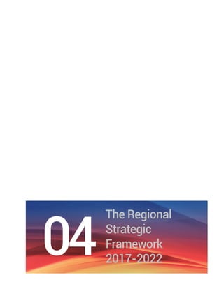 Chapter 4 The Regional Strategic Framework 2017-2022 | 29
 