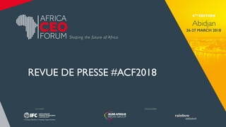 REVUE DE PRESSE #ACF2018
 