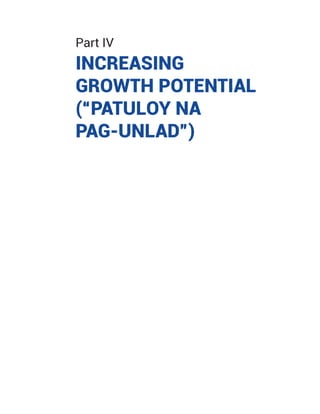 Part IV
INCREASING
GROWTH POTENTIAL
(“PATULOY NA
PAG-UNLAD”)
 