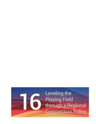 Chapter 16 Leveling the Playing Field through a Regional Competition Policy | 121
 