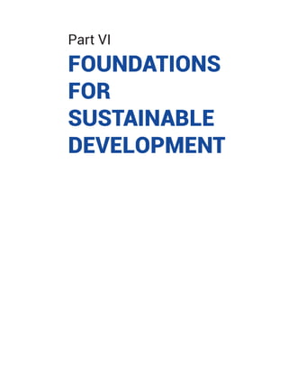 Part VI
FOUNDATIONS
FOR
SUSTAINABLE
DEVELOPMENT
 