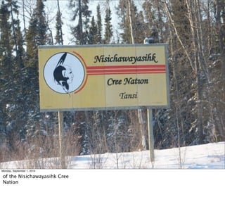 Monday, September 1, 2014 
of the Nisichawayasihk Cree 
Nation 
 