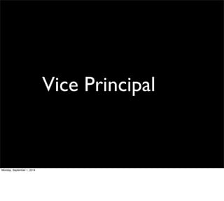 Vice Principal 
Monday, September 1, 2014 
 