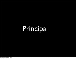Principal 
Monday, September 1, 2014 
 