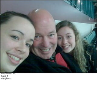 Monday, September 1, 2014 
have 2 
daughters 
 