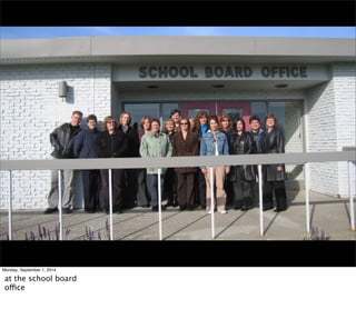 Monday, September 1, 2014 
at the school board 
office 
 