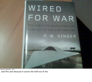 Monday, September 1, 2014 
and this one because it scares the hell out of me 
 