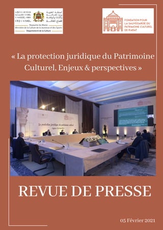 « La protection juridique du Patrimoine
Culturel, Enjeux & perspectives »
REVUE DE PRESSE
05 Février 2021
 