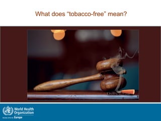 What does “tobacco-free” mean?
 