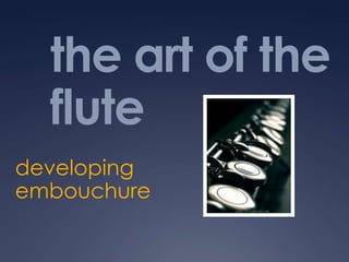 the art of the flute developing embouchure