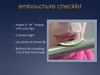 embouchure checklistMake a “W” shape with your lips